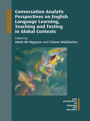 cover image of Conversation Analytic Perspectives on English Language Learning, Teaching and Testing in Global Contexts